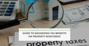 Guide to maximizing tax benefits via property investment