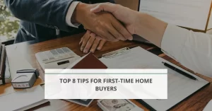 Top 8 Tips for First-Time Home Buyers