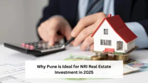 Why Pune is Ideal for NRI Real Estate Investment in 2025