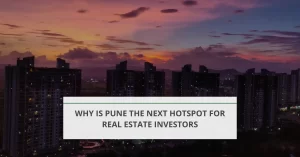 Why is Pune the Next Hotspot for Real Estate Investors