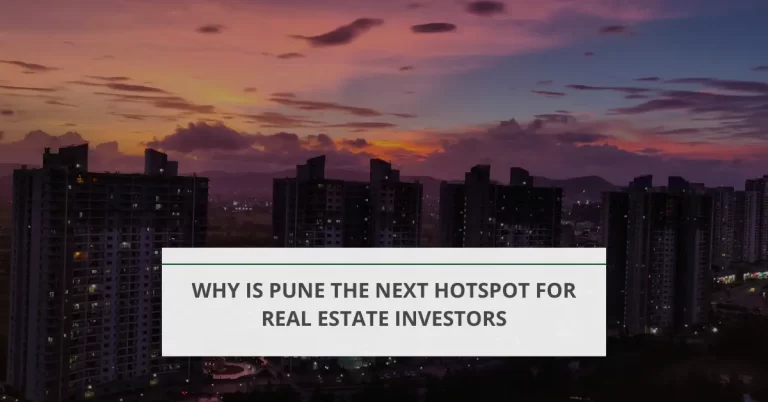 Why is Pune the Next Hotspot for Real Estate Investors