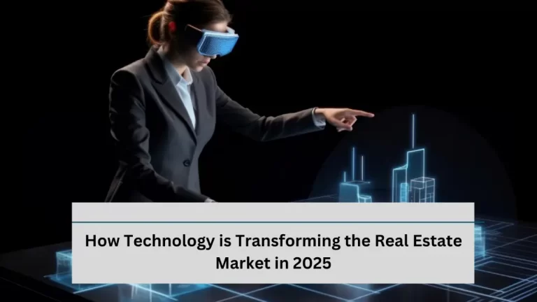 How Technology is Transforming the Real Estate Market in 2025