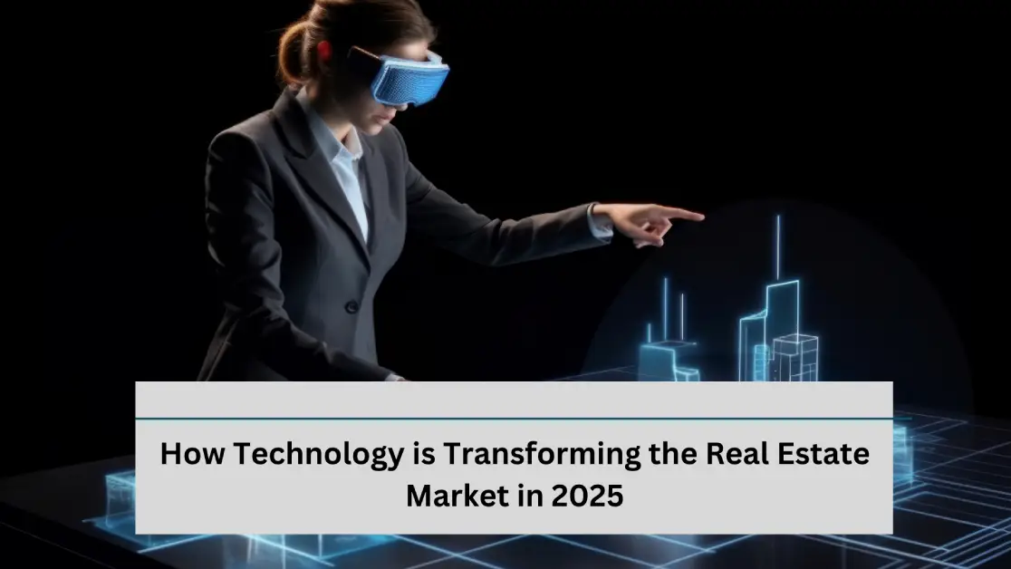 How Technology is Transforming the Real Estate Market in 2025