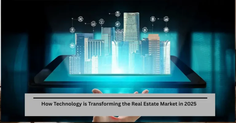 How Technology is Transforming the Real Estate Market in 2025