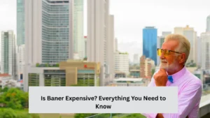 Is Baner Expensive? Everything You Need to Know