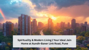 Spirituality & Modern Living | Your Ideal Jain Home at Aundh-Baner Link Road, Pune
