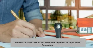 Completion Certificate (CC) in Real Estate Explained for Buyers and Developers