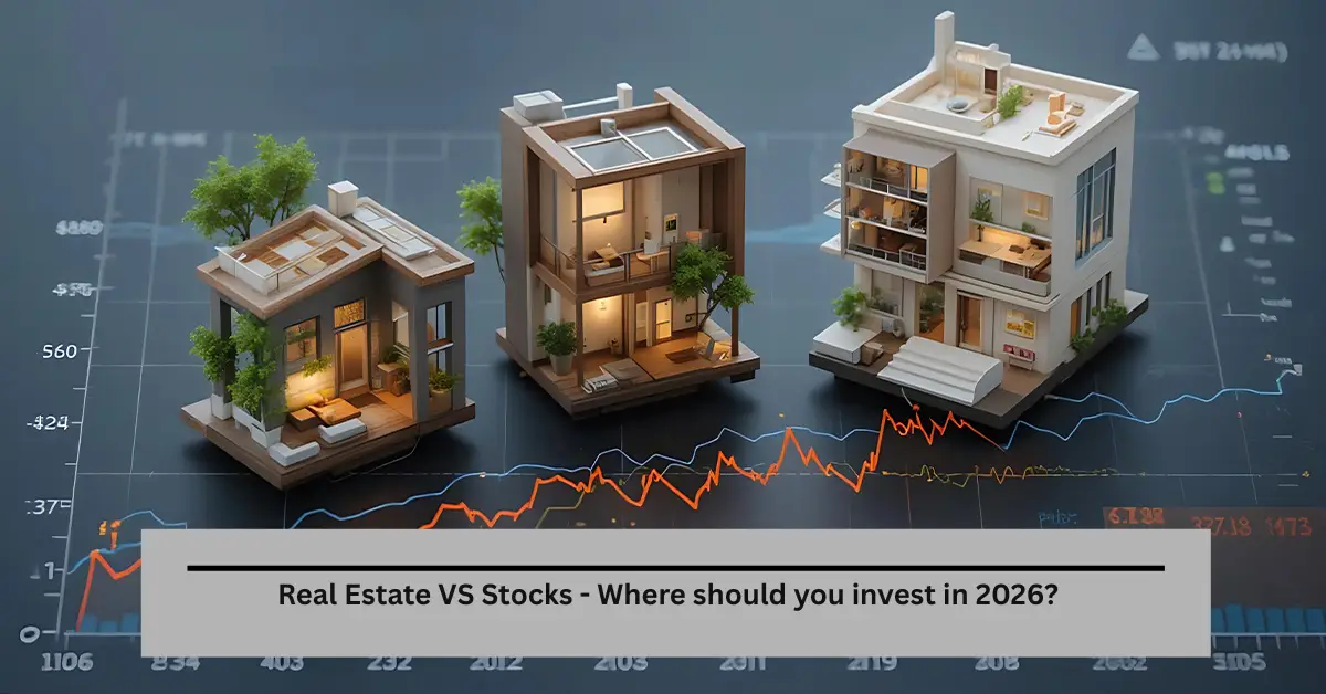 Real Estate VS Stocks - Where should you invest in 2026?